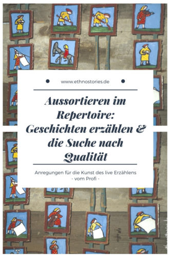 Aussortieren im Repertoire: Geschichten erzählen & die Suche nach Qualität - Künstlerblog Ethnostories von Uschi Erlewein #geschichtenerzählen #minimalismus #fokus #ethnostories #uschierlewein #erzählerin #business #worklifebalance